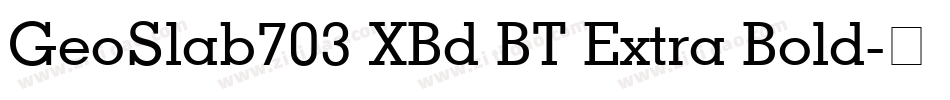 GeoSlab703 XBd BT Extra Bold字体转换